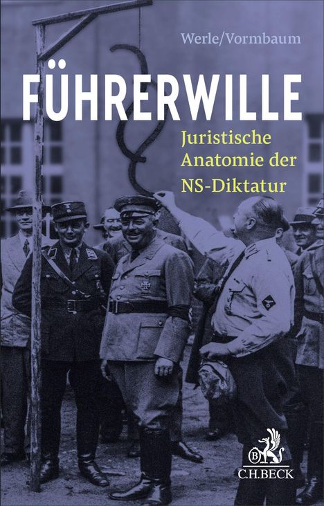 "Führerwille: Juristische Anatomie der NS-Diktatur" von Werle/Vormbaum. Historisches Foto mit Offizieren. C.H. Beck Logo.