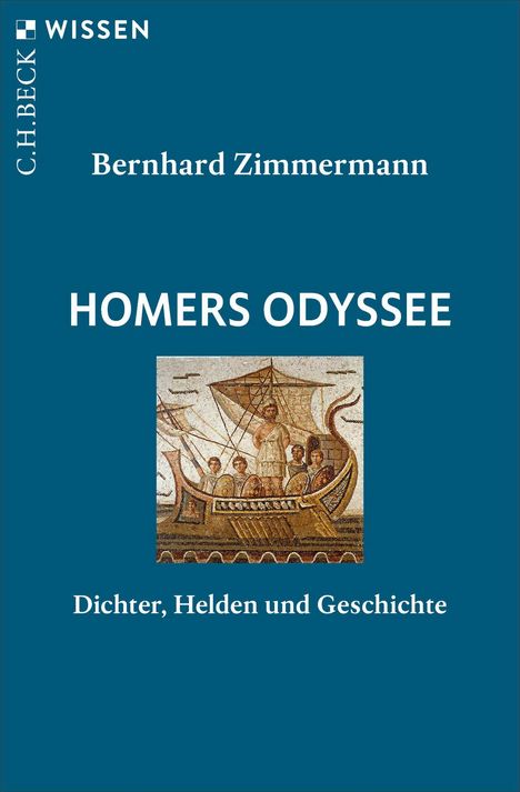 Titel: "Homers Odyssee". Autor: Bernhard Zimmermann. Thema: Dichter, Helden und Geschichte. Bild: Antikes Schiff.