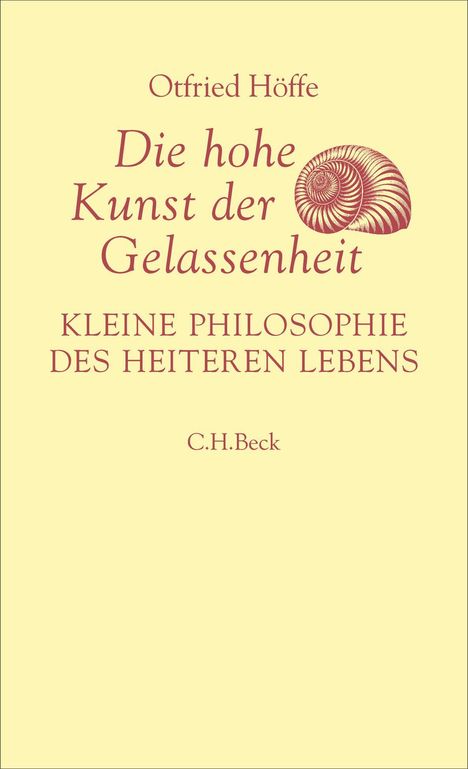 Titel: Die hohe Kunst der Gelassenheit. Untertitel: Kleine Philosophie des heiteren Lebens. Autor: Otfried Höffe.