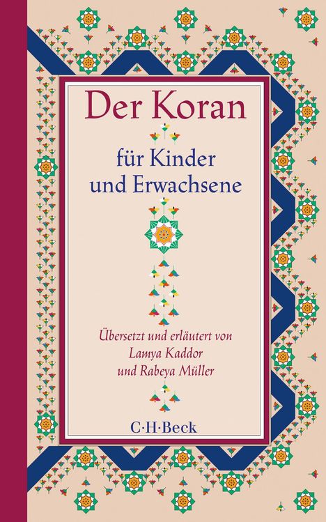 "Der Koran für Kinder und Erwachsene" von Lamya Kaddor und Rabeya Müller, C.H. Beck-Verlag. Bunte, geometrische Muster.