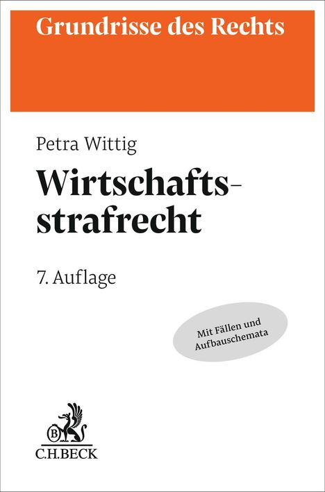 Text: "Grundrisse des Rechts, Petra Wittig, Wirtschaftsstrafrecht, 7. Auflage, Mit Fällen und Aufbauschemata."  
unten links ein Logo.