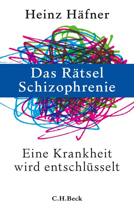 "Heinz Häfner: Das Rätsel Schizophrenie. Eine Krankheit wird entschlüsselt. C.H.Beck." 
Bunte, chaotische Linien.