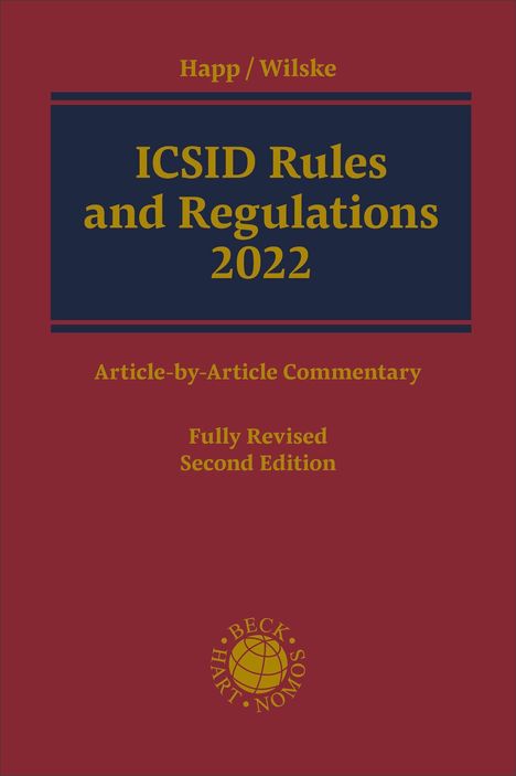 Happ / Wilske, ICSID Rules and Regulations 2022, Article-by-Article Commentary, Second Edition. Logo unten.