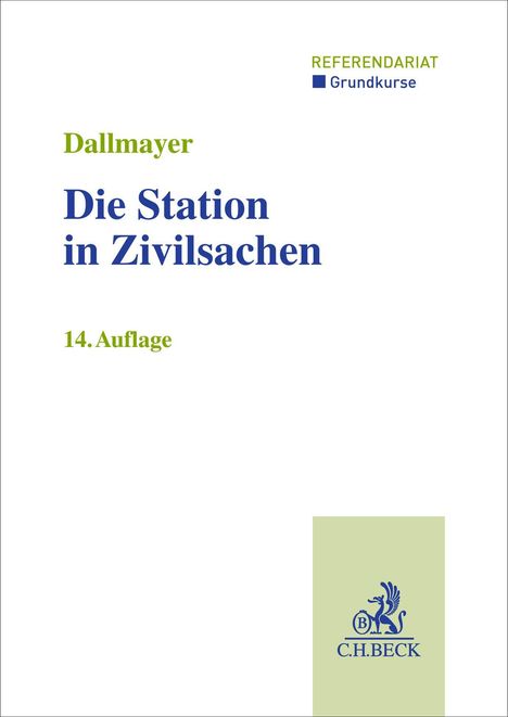 „Dallmayer, Die Station in Zivilsachen, 14. Auflage“. Oben „REFERENDARIAT Grundkurse“. Unten ein C.H.BECK Logo in Blau.