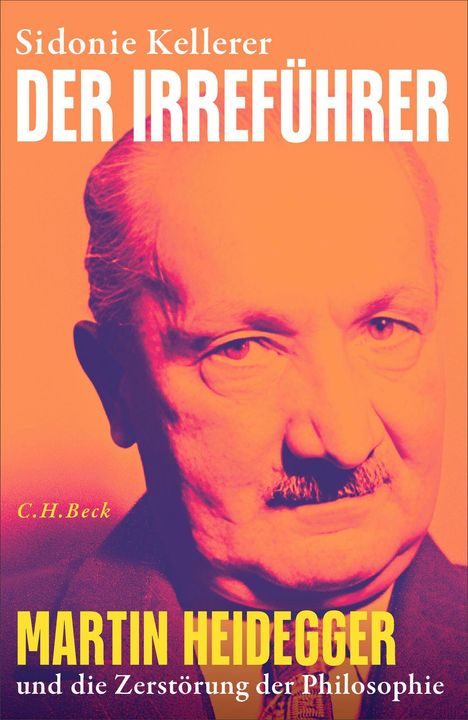 "Sidonie Kellerer, DER IRREFÜHRER, Martin Heidegger und die Zerstörung der Philosophie." Gesicht in kräftigen Farben.