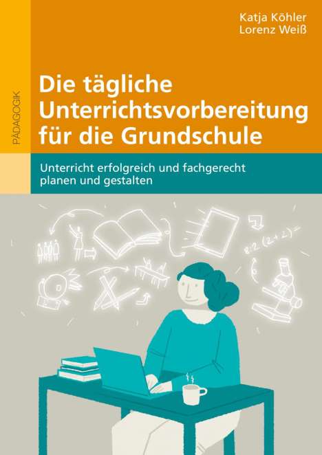 Katja Köhler: Die tägliche Unterrichtsvorbereitung für die Grundschule, 1 Buch und 1 Diverse