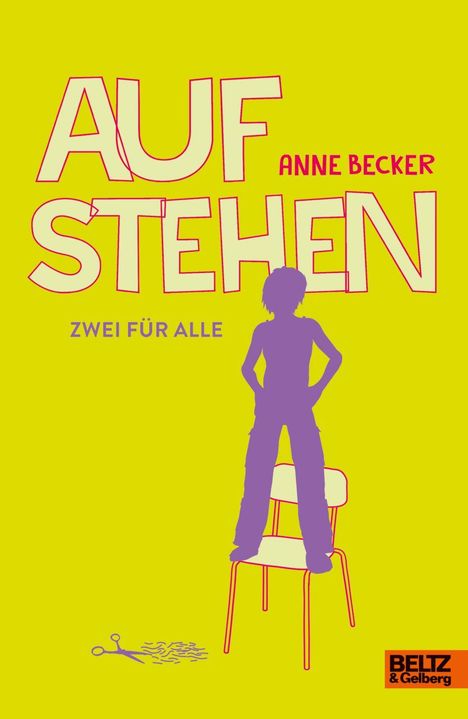 "AUF STEHEN", "ANNE BECKER", "ZWEI FÜR ALLE". Silhouette auf Stuhl, Schere und Haare am Boden, gelber Hintergrund.