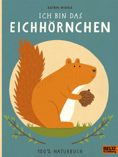 Katrin Wiehle: Ich bin das Eichhörnchen, Buch