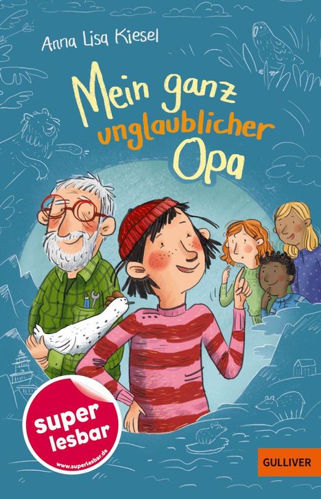 Text: "Anna Lisa Kiesel", "Mein ganz unglaublicher Opa", "super lesbar", "Gulliver". Illustration: Kind, Opa mit Huhn, Leute im Hintergrund.