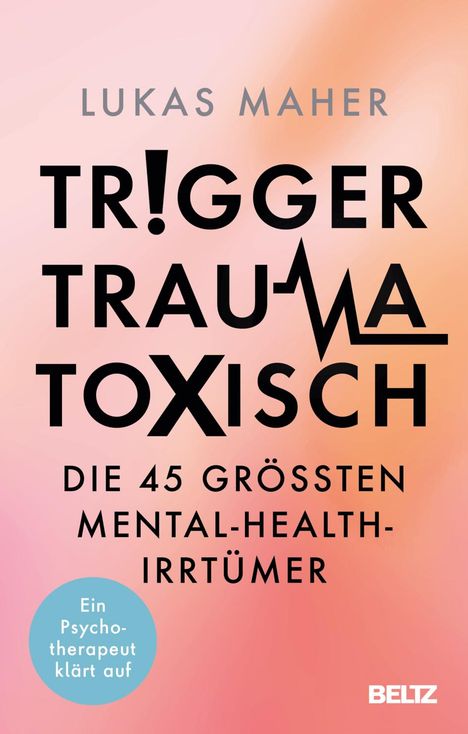 Lukas Maher: Trigger, Trauma, toxisch, Buch