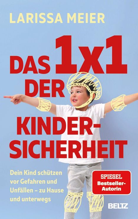"LARISSA MEIER: Das 1x1 der Kindersicherheit. Dein Kind schützen vor Gefahren und Unfällen – zu Hause und unterwegs." Ein Kind trägt gezeichnete Schutzpolster.
