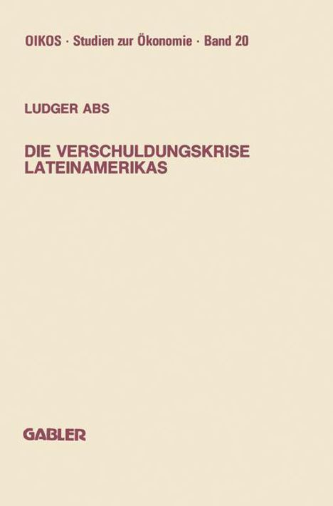 Ludger Abs: Die Verschuldungskrise Lateinamerikas, Buch