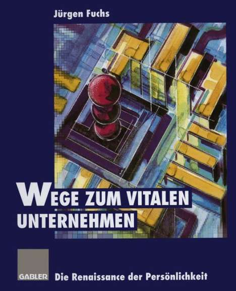 Jürgen Fuchs: Wege zum vitalen Unternehmen, Buch
