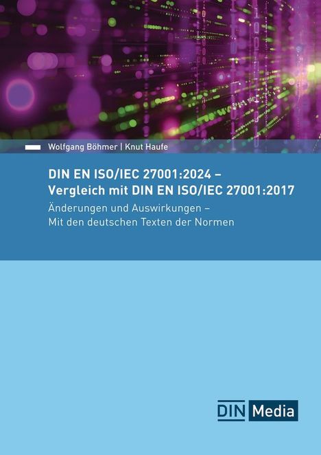 Wolfgang Böhmer: DIN EN ISO/IEC 27001:2024 - Vergleich mit DIN EN ISO/IEC 27001:2017, Änderungen und Auswirkungen, Buch