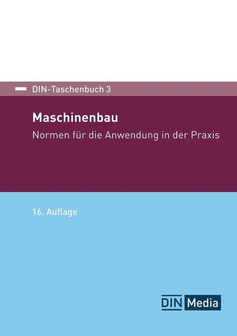 DIN-Taschenbuch 3: Maschinenbau, Normen für die Anwendung in der Praxis, 16. Auflage. Oben dunkles Rot, unten hellblau.