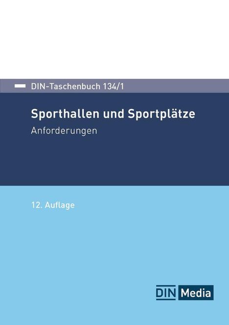 DIN-Taschenbuch 134/1: Sporthallen und Sportplätze, Anforderungen. 12. Auflage. Unten rechts DIN Media Logo.