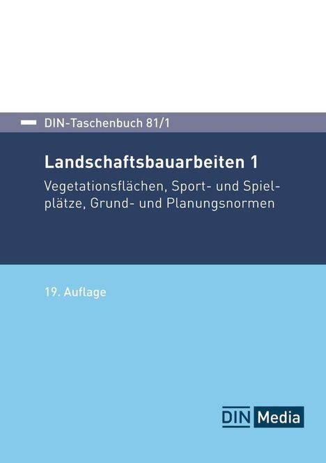 DIN-Taschenbuch 81/1, Landschaftsbauarbeiten 1, 19. Auflage. Vegetationsflächen, Sport- und Spielplätze. DIN Media Logo.