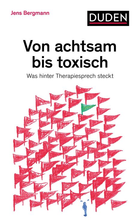 „Von achtsam bis toxisch: Was hinter Therapiesprech steckt“ von Jens Bergmann. Gezeichnete rote Fahnen, eine grün.