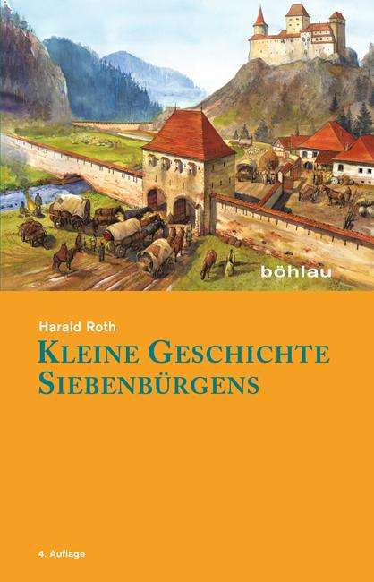 Harald Roth: Kleine Geschichte Siebenbürgens, Buch