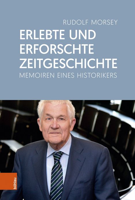 "Erlebte und erforschte Zeitgeschichte. Memoiren eines Historikers. Rudolf Morsey." Darunter ein älterer Mann im Anzug.