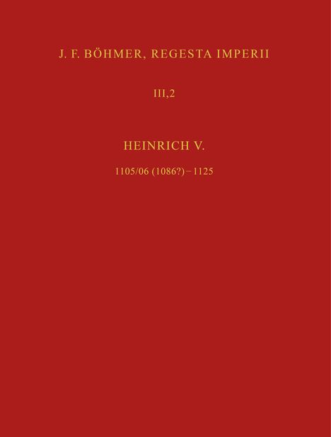 Roter Hintergrund, gelber Text: "J. F. Böhmer, Regesta Imperii III,2; Heinrich V. 1105/06 (1086?)–1125".