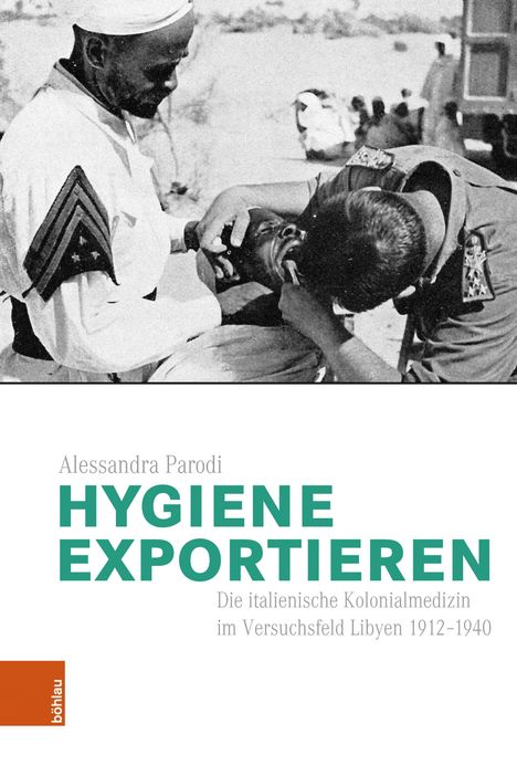 Alessandra Parodi: "Hygiene exportieren: Die italienische Kolonialmedizin im Versuchsfeld Libyen 1912-1940".