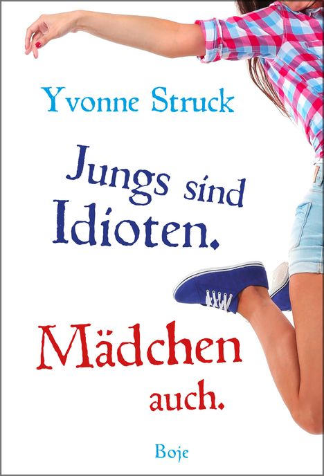 Yvonne Struck: Jungs sind Idioten. Mädchen auch., Buch