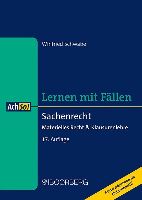 Winfried Schwabe: Lernen mit Fällen. Sachenrecht - Materielles Recht & Klausurenlehre. 17. Auflage. Logo „AchSo!“ oben links.