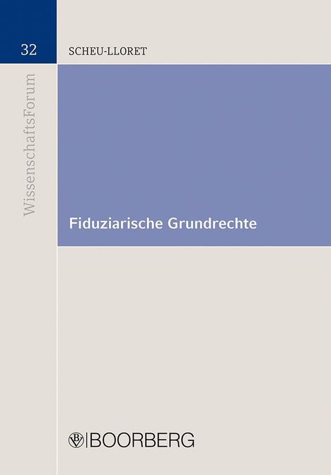 Ein Buchcover mit "Fiduziarische Grundrechte", Autor "SCHEU-LLORET", "WissenschaftsForum" und Logo "VIBOORBERG".