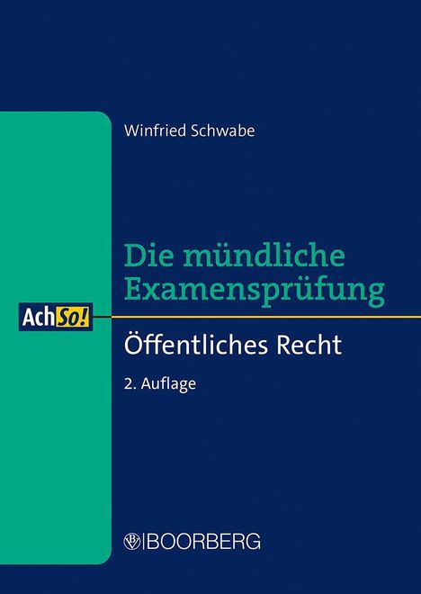 „Die mündliche Examensprüfung Öffentliches Recht, 2. Auflage“ von Winfried Schwabe. AchSo! Logo.