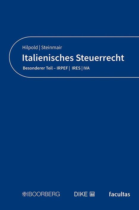 Hilpold | Steinmair, Italienisches Steuerrecht, Besonderer Teil – IRPEF | IRES | IVA. Logos: Boorberg, Dike, Facultas.