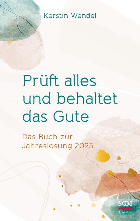 Kerstin Wendel: Prüft alles und behaltet das Gute, Buch