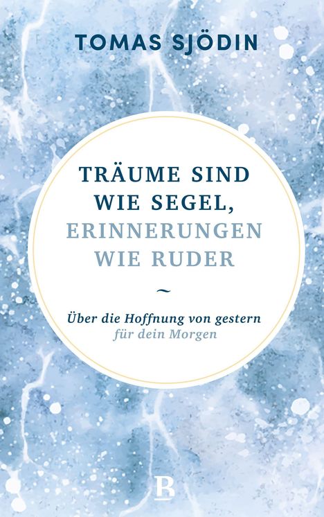 Tomas Sjödin: Träume sind wie Segel, Erinnerungen wie Ruder, Buch