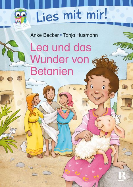 "Lies mit mir! Lea und das Wunder von Betanien." Illustration: lächelndes Mädchen mit einem Lamm, fröhliche Personen im Hintergrund.