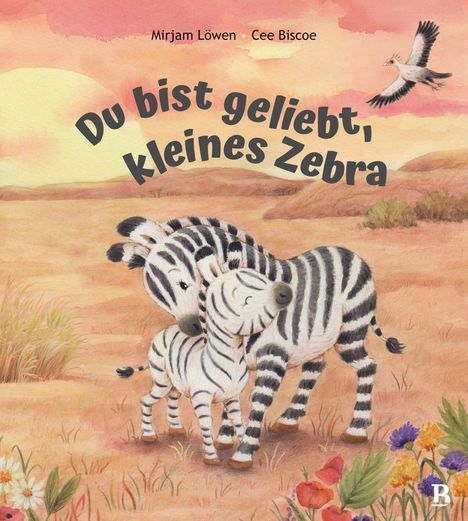 Titel: "Du bist geliebt, kleines Zebra". Illustration von zwei sich umarmenden Zebras in einer Wüstenlandschaft. Ein Vogel fliegt am Himmel.
