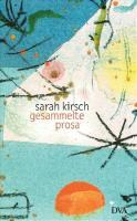 Sarah Kirsch: Kirsch, S: Gesammelte Prosa, Buch