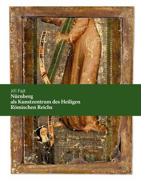 Jiri Fajt: Nürnberg als Kunstzentrum des Heiligen Römischen Reiches, Buch
