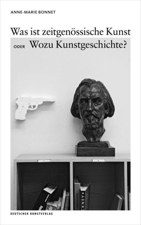 Anne-Marie Bonnet: Was ist zeitgenössische Kunst oder Wozu Kunstgeschichte?, Buch