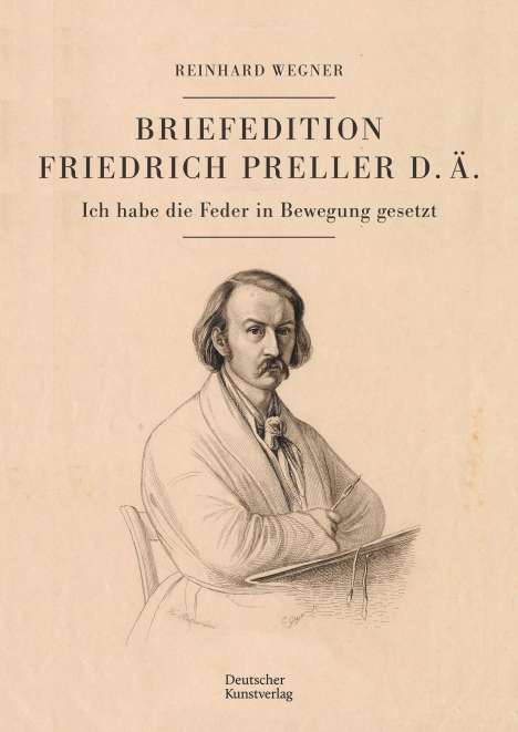 Reinhard Wegner: Briefedition Friedrich Preller d. Ä., Buch