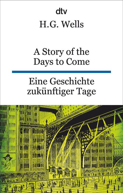 H. G. Wells: A Story of the Days to Come. Eine Geschichte zukünftiger Tage, Buch