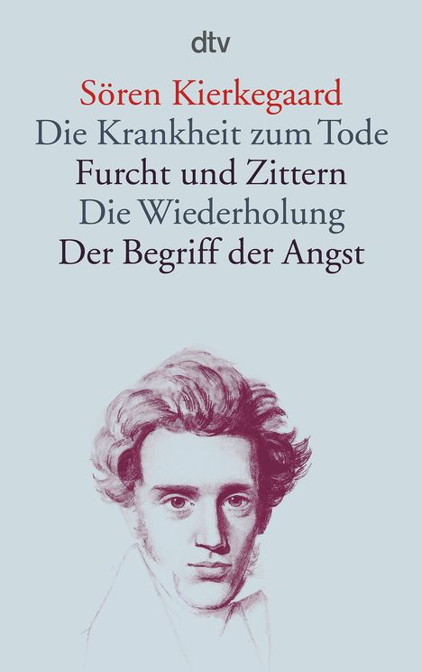 Sören Kierkegaard: Die Krankheit zum Tode / Furcht und Zittern / Die Wiederholung / Der Begriff der Angst, Buch