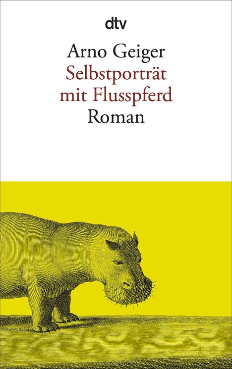 Arno Geiger: Selbstporträt mit Flusspferd, Buch