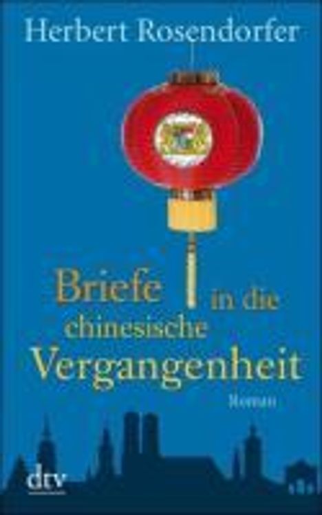 Herbert Rosendorfer: Rosendorfer, H: Briefe in die chinesische Vergangenheit, Buch