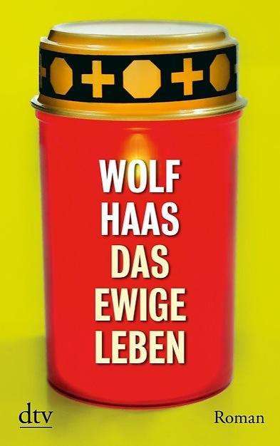 Wolf Haas: Haas, W: Das ewige Leben, Buch