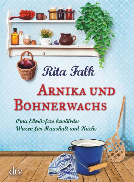 Rita Falk: Falk, R: Arnika und Bohnerwachs, Buch