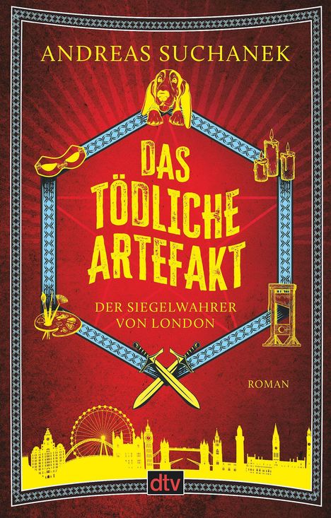 Roter Hintergrund, gelbe Schrift: "Andreas Suchanek, Das tödliche Artefakt, Der Siegelwahrer von London, Roman". Illustrationen: Hund, Guillotine, Londoner Skyline.