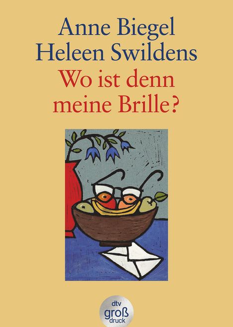 Anne Biegel: Wo ist denn meine Brille? Großdruck, Buch