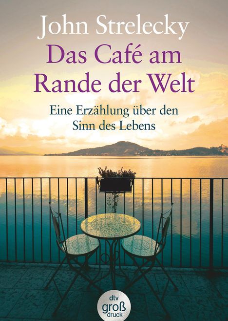 John Strelecky: Das Café am Rande der Welt. Großdruck, Buch