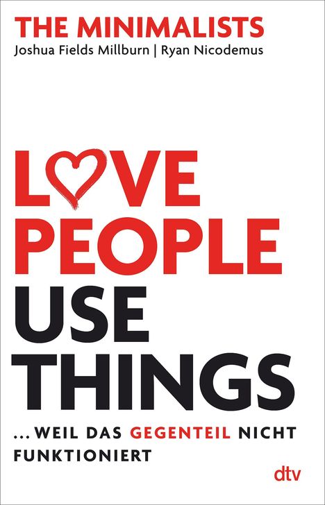 Joshua Fields Millburn: Love People, Use Things, ... weil das Gegenteil nicht funktioniert, Buch