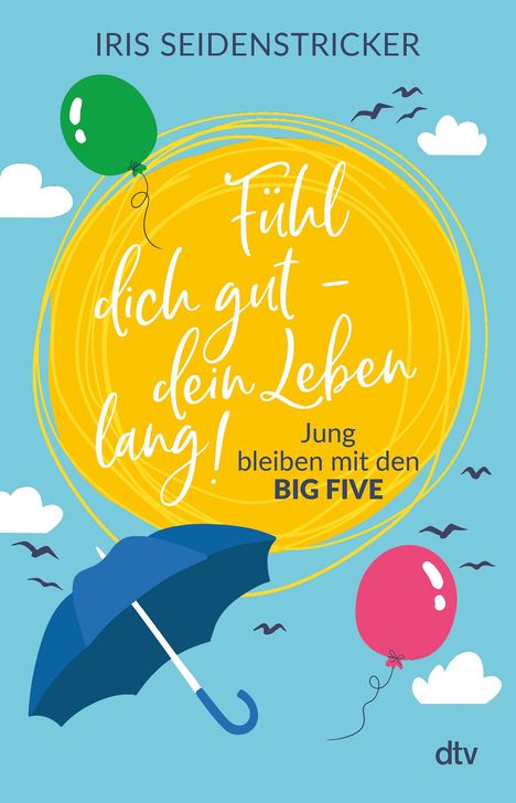Iris Seidenstricker: Fühl dich gut - dein Leben lang!, Buch